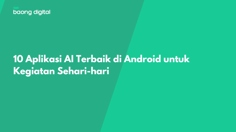 10 Aplikasi AI Terbaik di Android untuk Kegiatan Sehari-hari