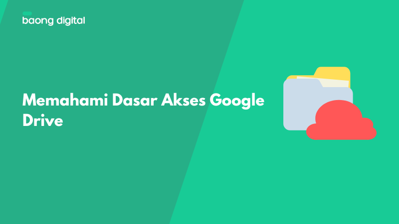 Memahami Dasar Akses Google Drive