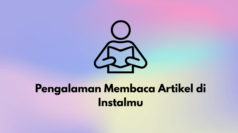 pengalaman membaca artikel di instalmu